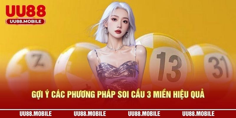 Gợi ý các phương pháp soi cầu 3 miền hiệu quả
