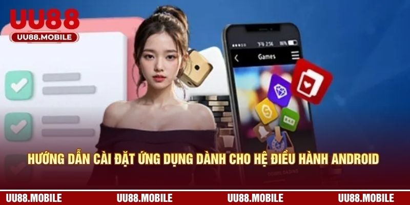 Hướng dẫn cách cài đặt ứng dụng dành cho hệ điều hành Android 