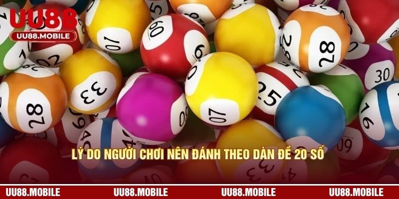 Lý do người chơi nên đánh theo dàn đề 20 số