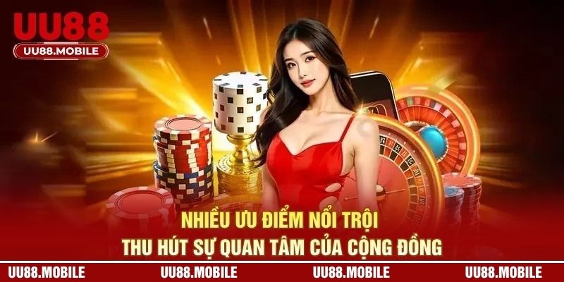 Nhiều ưu điểm nổi trội thu hút sự quan tâm của cộng đồng
