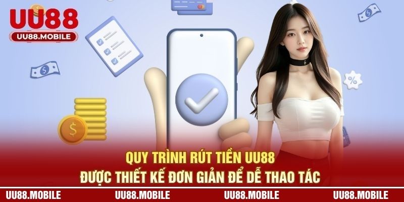 Quy trình rút tiền UU88 được thiết kế đơn giản để dễ thao tác 