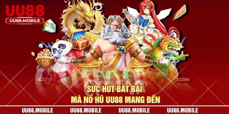 Sức hút bất bại mà nổ hũ UU88 mang đến