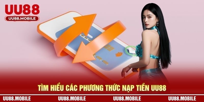 Tổng hợp các hình thức nạp tiền được hỗ trợ tại UU88 
