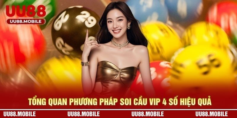 Tổng quan phương pháp soi cầu vip 4 số hiệu quả